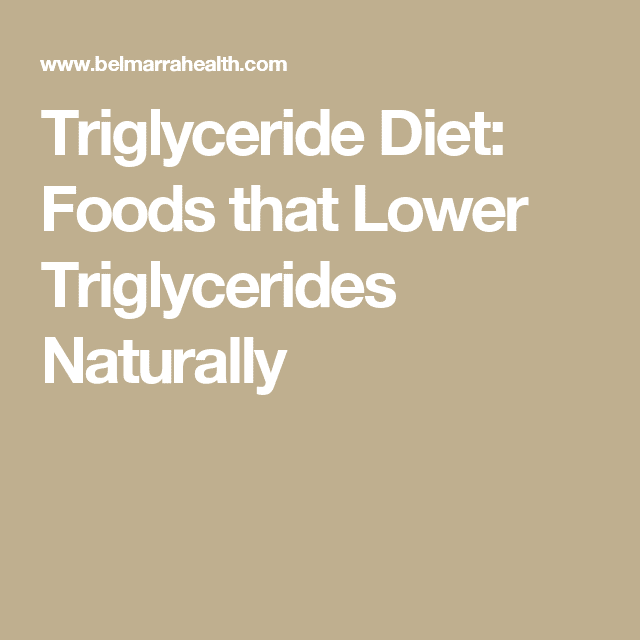 Triglyceride Diet: Foods that Lower Triglycerides Naturally